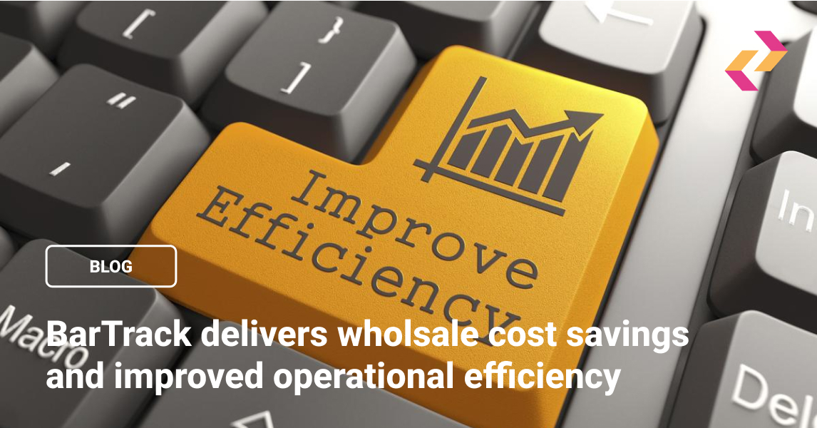 BarTrack delivers wholesale cost savings and improved operational efficiency