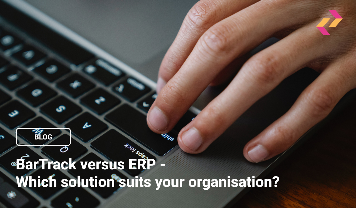 BarTrack versus ERP - Which solution suits your organisation?